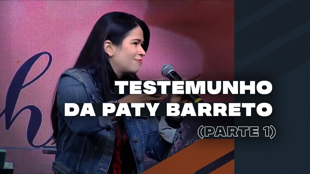 Testemunho da Paty Barreto | Parte 01 | 03