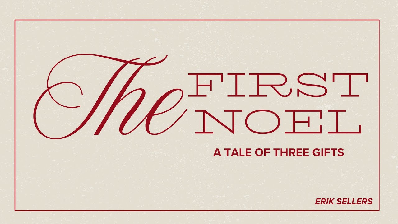 THSC Sunday Service - The First Noel: A Tale of 3 Gifts