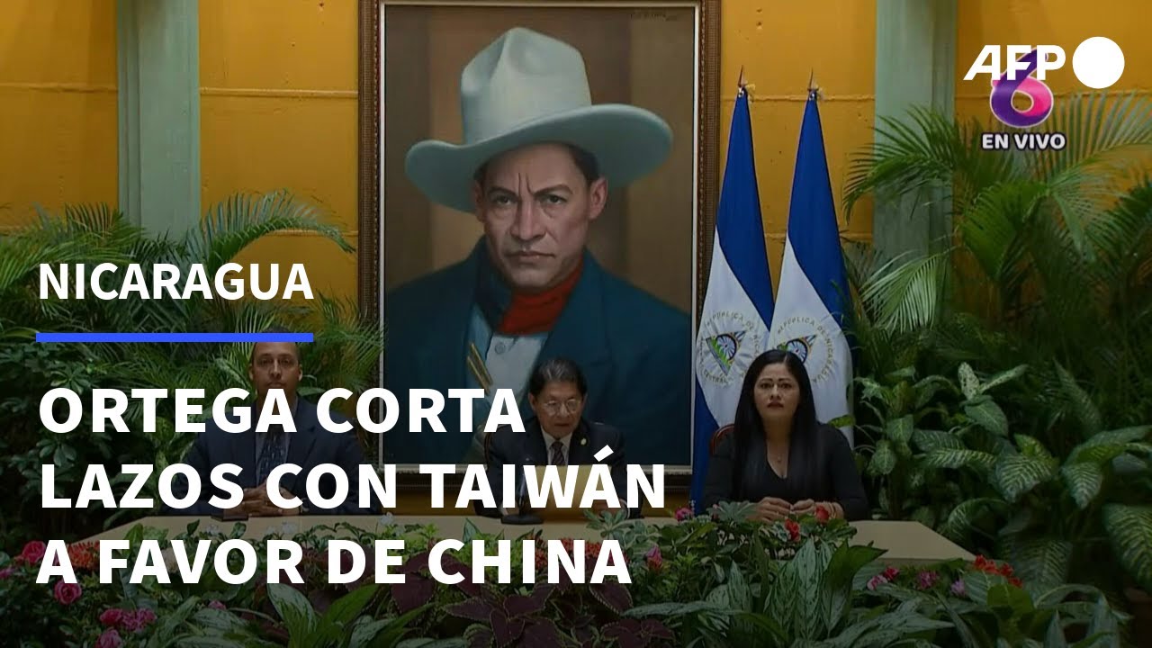 Nicaragua rompe relaciones diplom&aacute;ticas con Taiw&aacute;n y reconoce 