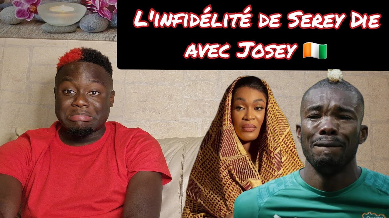 L'INFIDELITE DE SEREY DIE AVEC JOSEY