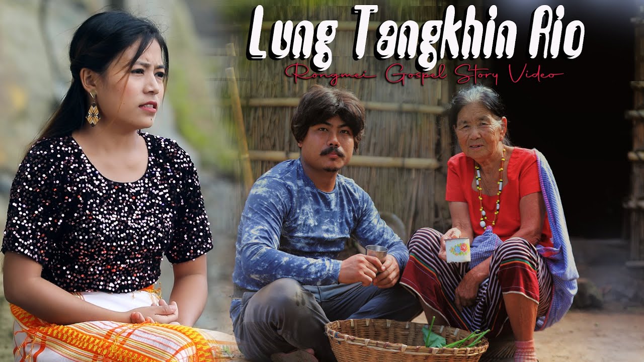 LUNG TANGKHIN RIO || RONGMEI GOSPEL STORY VIDEO 2021