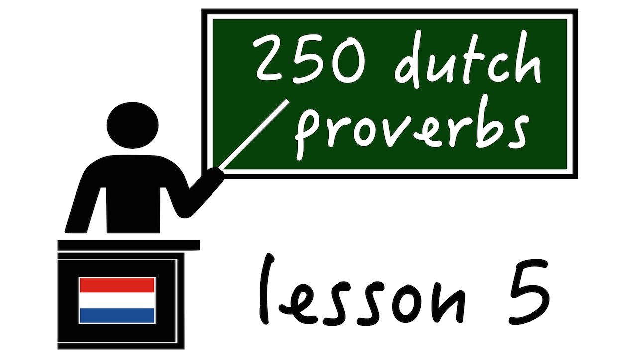 Les 5 - Spreekwoorden en Gezegden | 250 Dutch proverbs
