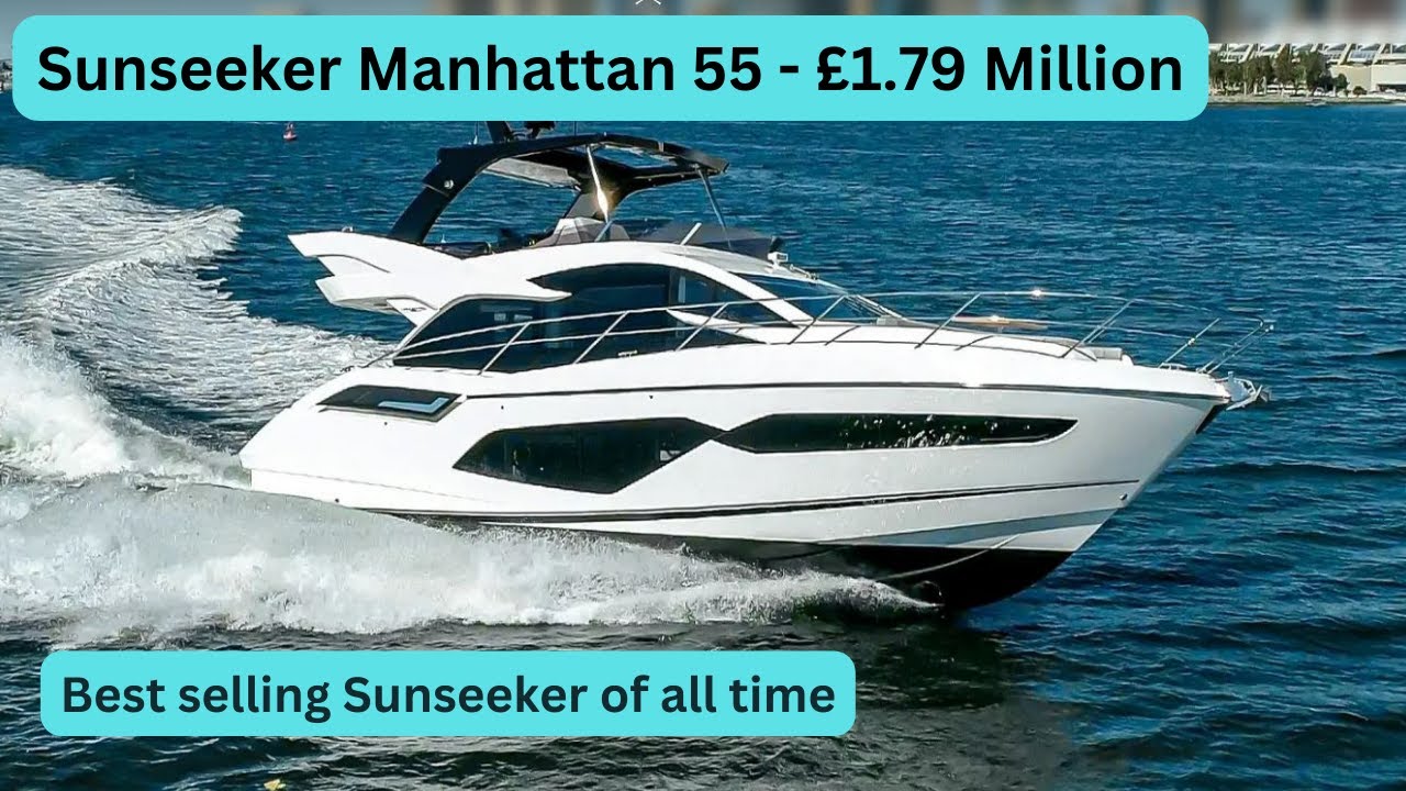 Boat Tour - Sunseeker Manhattan 55 - £1.79 Million - Best selling Sunseeker of all time