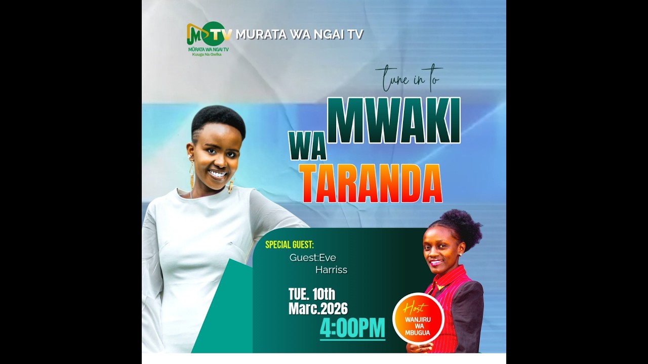 MWAKI WA TARANDA | HOST:WANJIRU WA MBUGUA   GUEST: EVE HARRISS | 10TH MARCH, 2026
