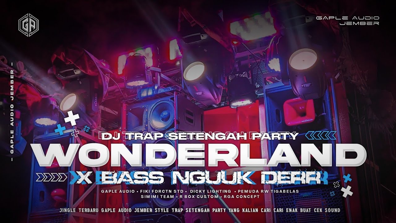 DJ TRAP SETENGAH PARTY WONDERLAND X MELODY BASS NGUUK DERR VIRAL TIKTOK || GAPLE AUDIO JEMBER