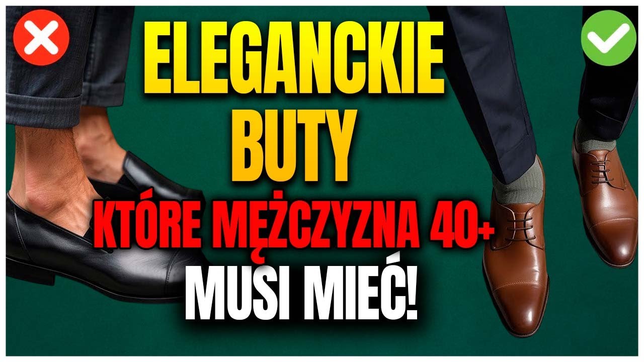 Najlepsze eleganckie buty dla mężczyzn 40+, by uzyskać klasyczny i wyrafinowany wygląd