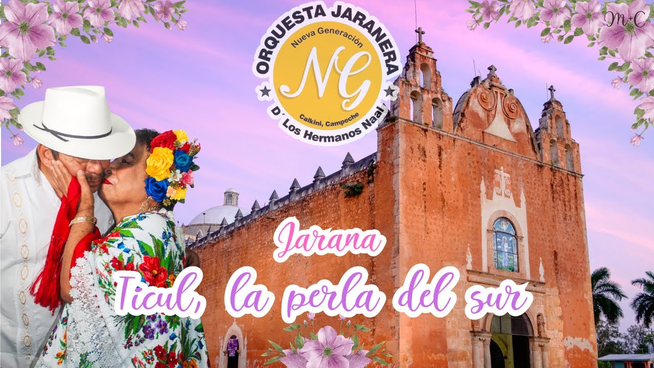 TICUL, LA PERLA DEL SUR - Orquesta Jaranera NUEVA GENERACIÓN  de los hermanos NAAL