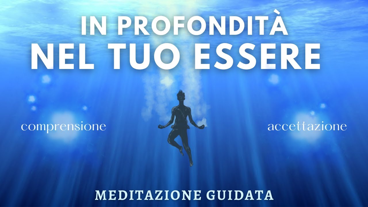 In Profondità al Centro del tuo Essere - Meditazione Guidata