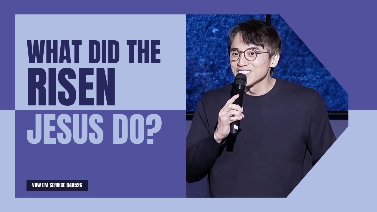 [VOW EM] What did the risen Jesus do?  | Pastor John Jeong