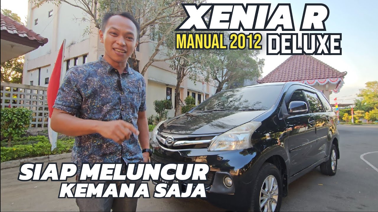Xenia R Deluxe Manual 2012 - Mobil Murah Impian Keluarga