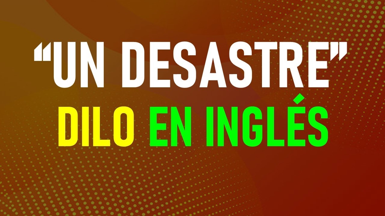 5 FORMAS DE DECIR “UN DESASTRE” EN INGLÉS