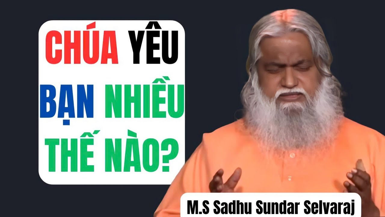 Chúa Yêu Bạn Nhiều Thế Nào ? Sadhu Sundar Selvaraj