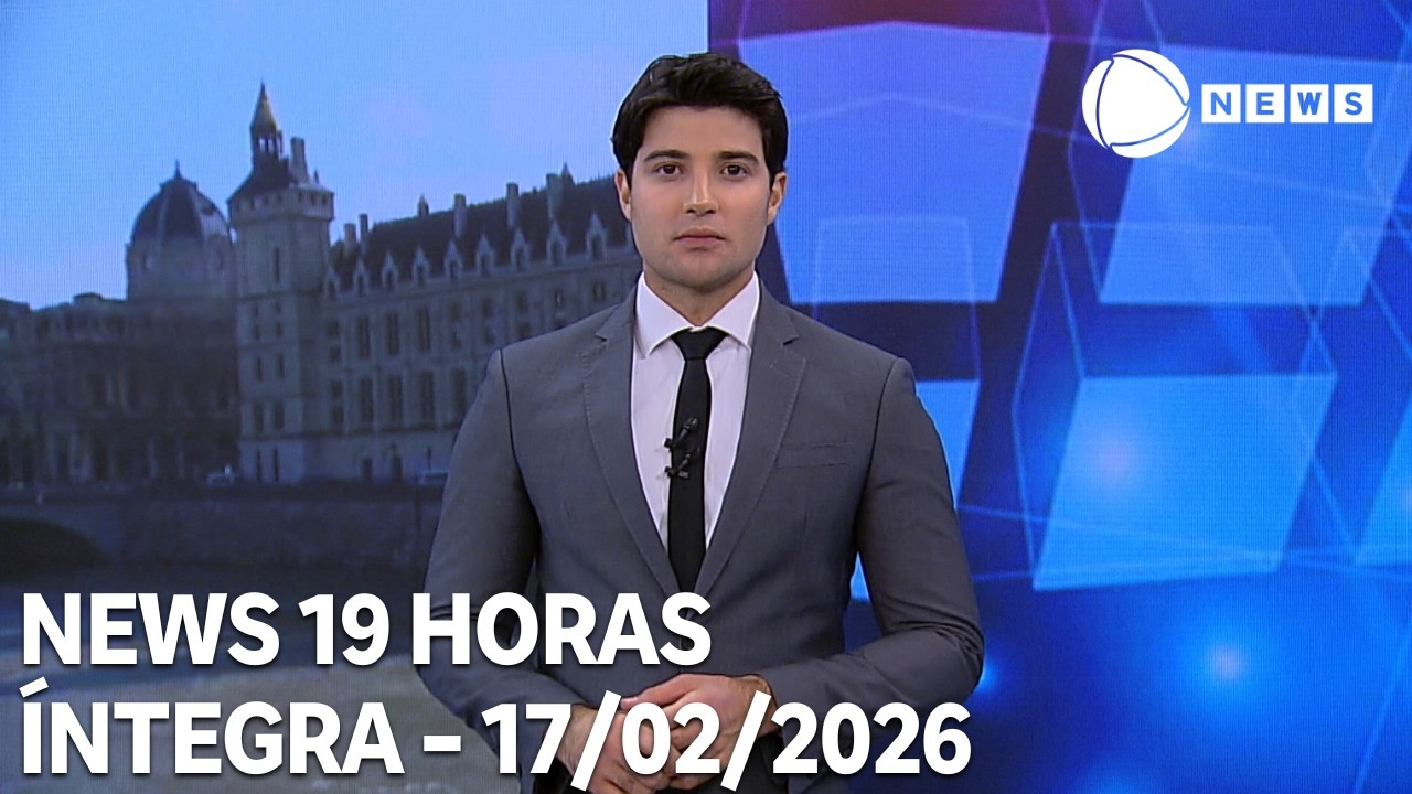 News 19 Horas - 17/02/2026