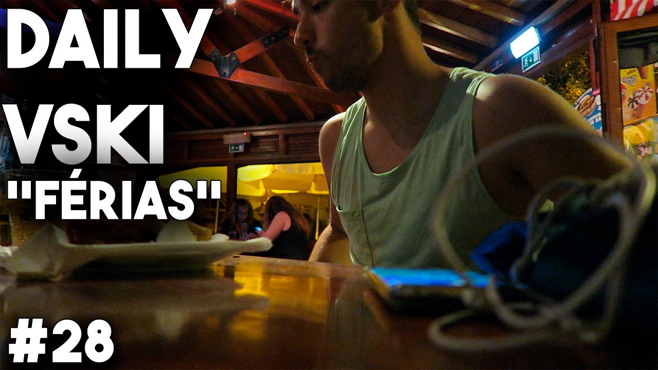 DAILY VSKI 'FÉRIAS' #28 BAR & RELAXAR :D