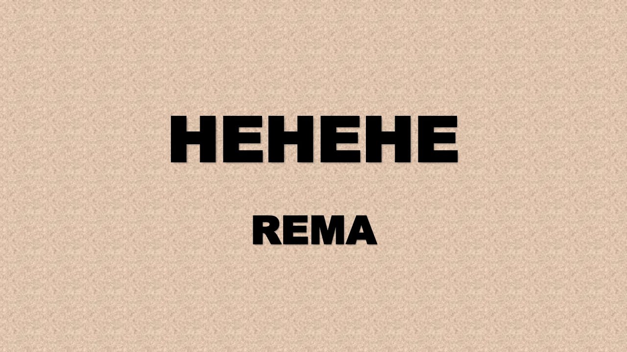 Rema   HEHEHE Lyrics