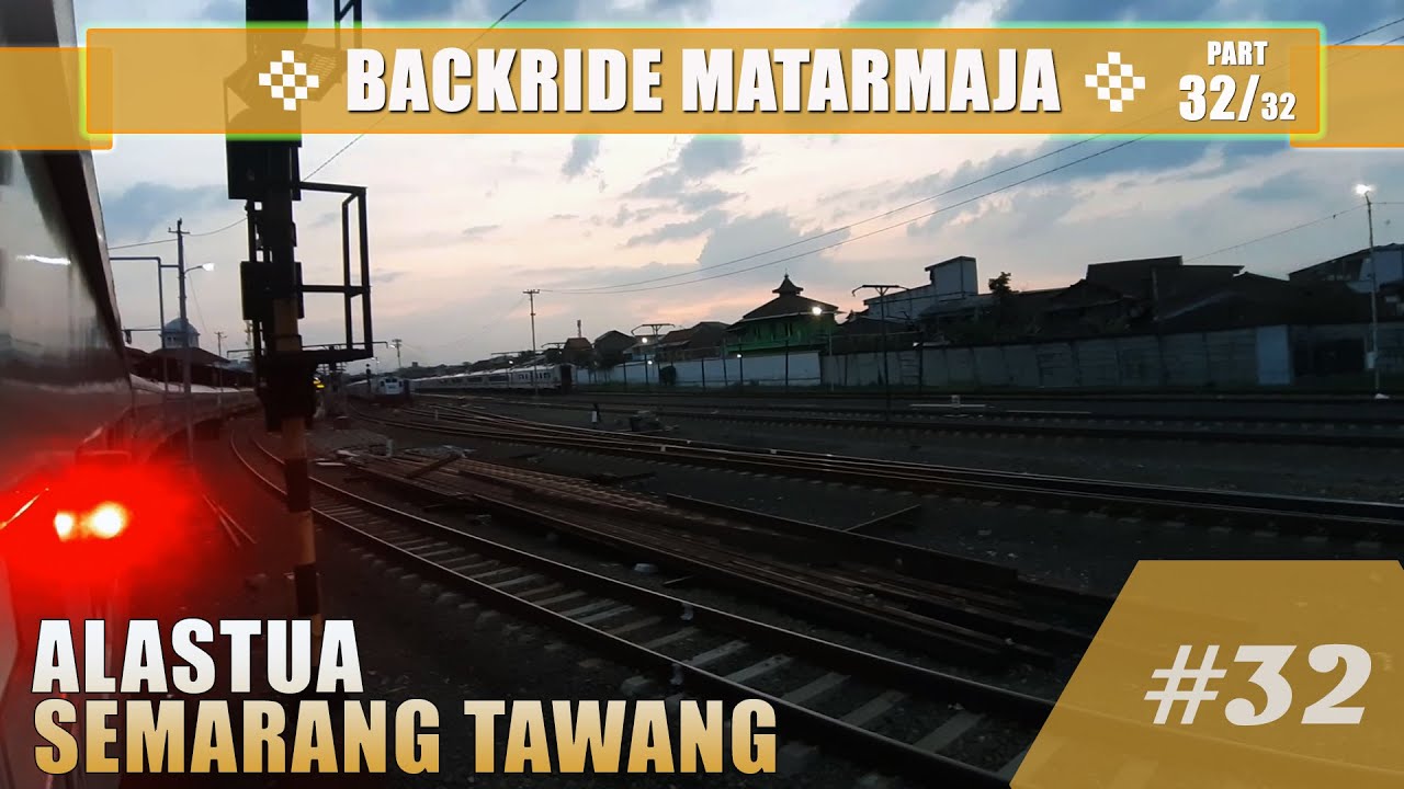 #1293  Backride View train  🛤 | FINAL part (32/32) 🚂 MATARMAJA train  : Alastua - Semarang Tawang