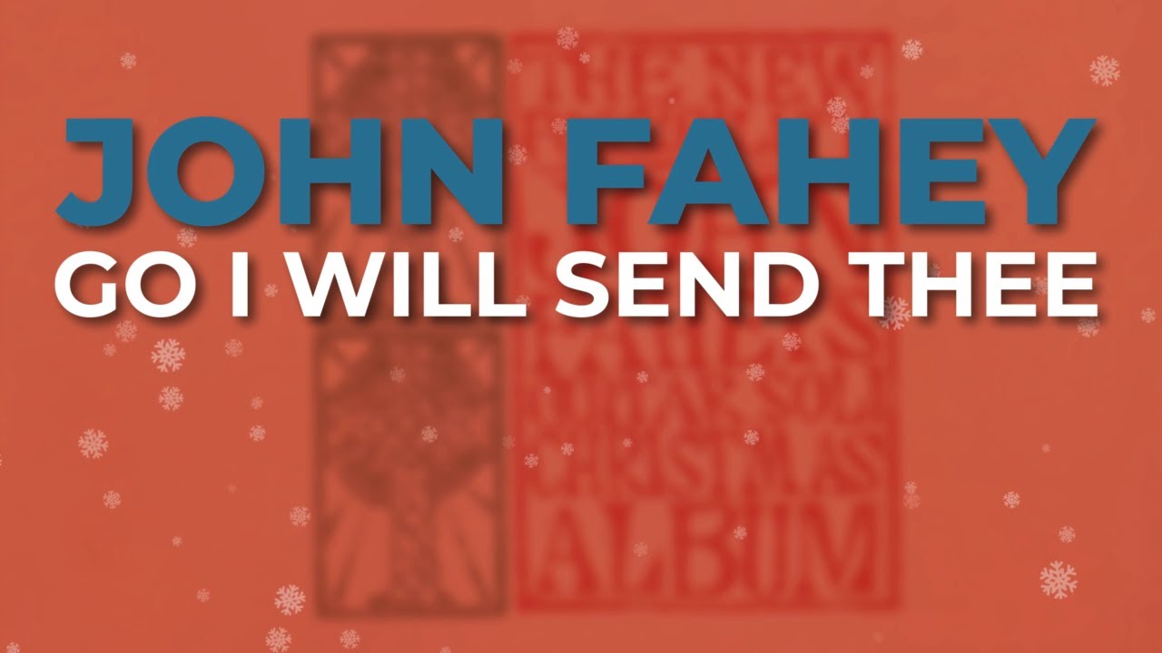 John Fahey - Go I Will Send Thee (Official Audio)