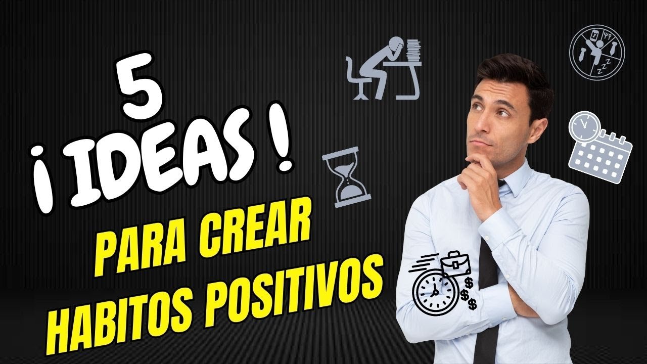 Transforma Tu Vida: 5 Ideas Poderosas para Desarrollar H&aacute;bitos