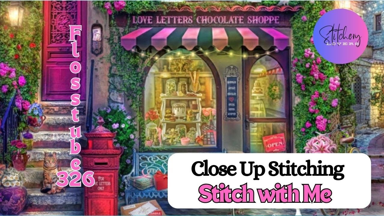 CLOSE UP Stitching | HAED Love Letters Chocolate Shoppe | SWM | Flosstube #326 | STITCHERY LOVERS