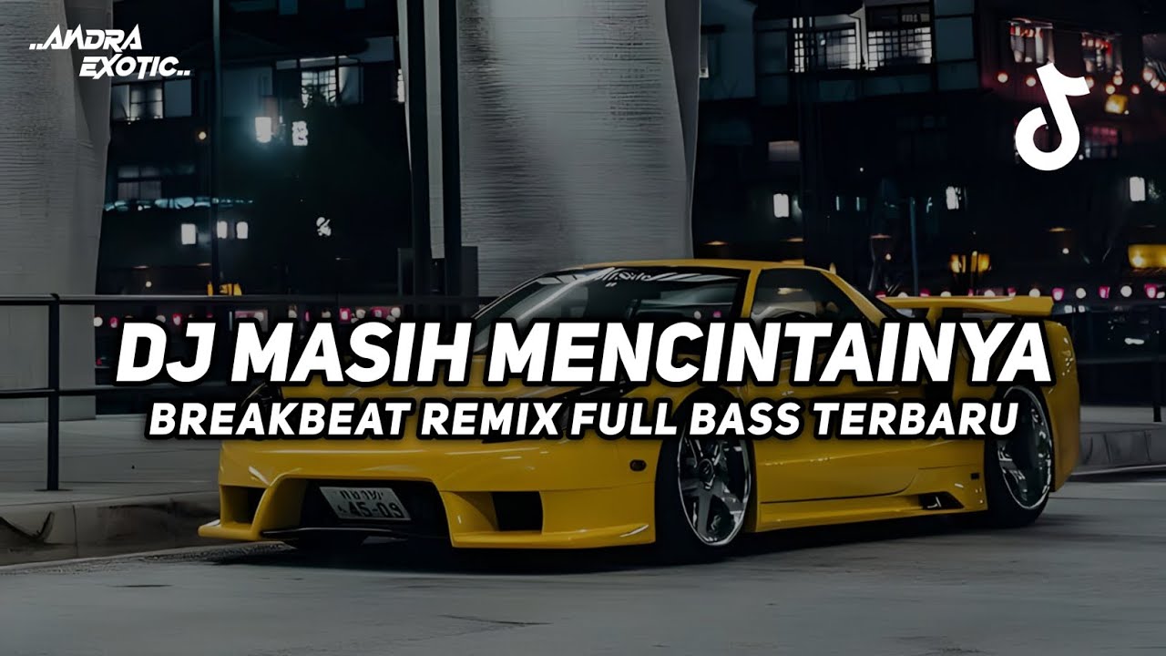 DJ MASIH MENCINTAINYA BREAKBEAT REMIX FULL BASS VIRAL TIKTOK 2026 TERBARU