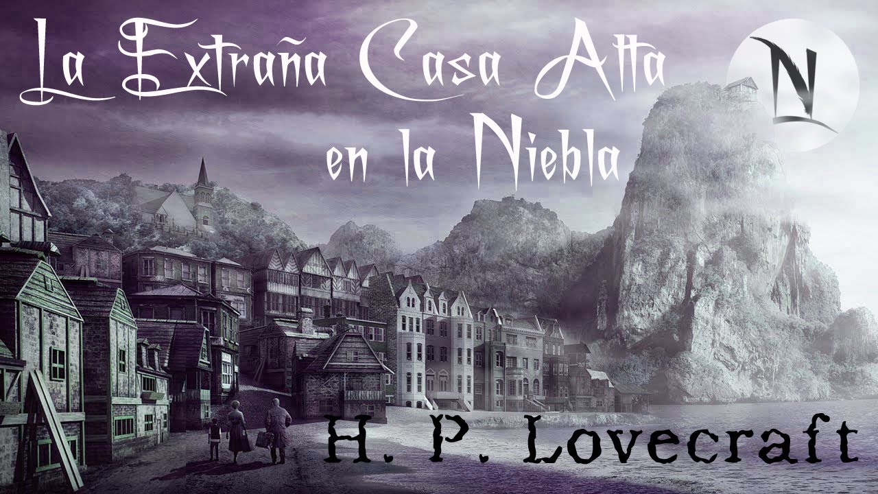 H. P. Lovecraft: La Extraña Casa Alta en la Niebla / Audiolibro fantástico narrado por J. M Vieira