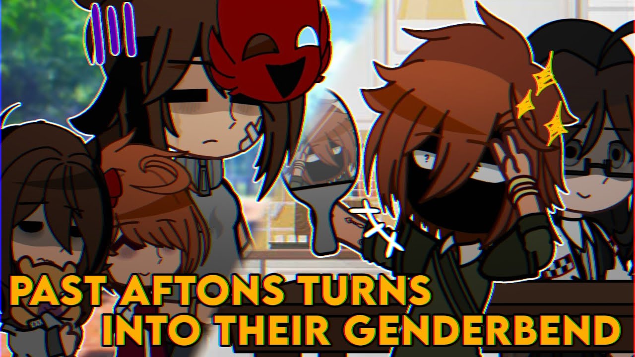 Past Aftons Turns Into Their Genderbend | AftonFamily |