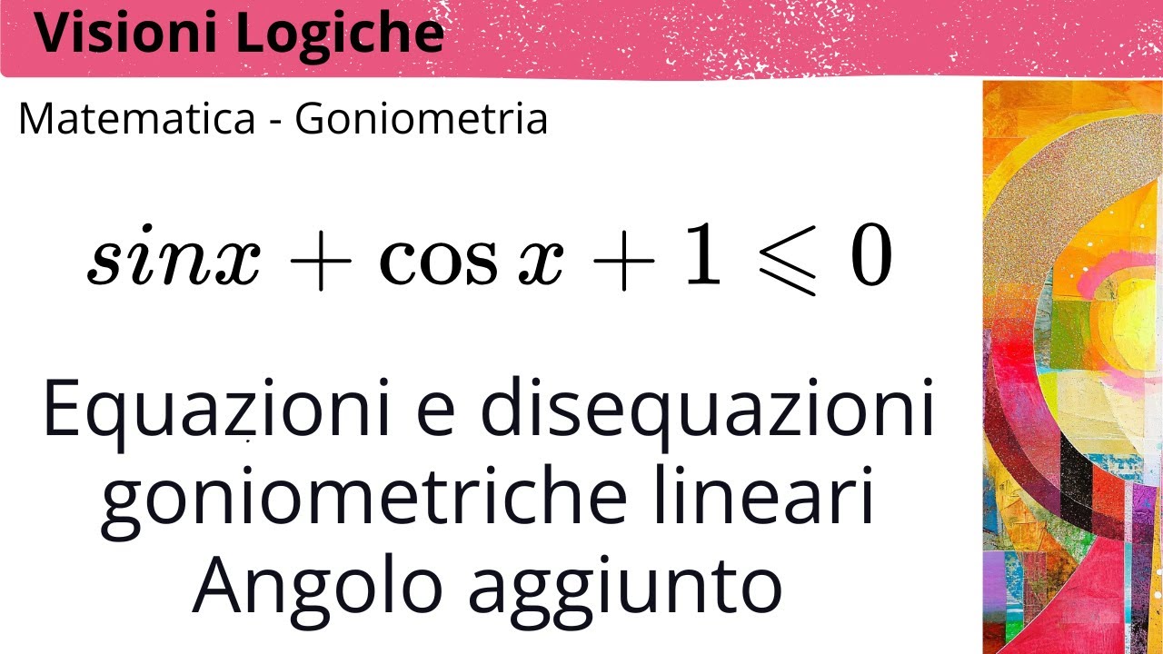 Risoluzione di equazioni e disequazioni goniometriche lineari con il metodo dell'angolo aggiunto