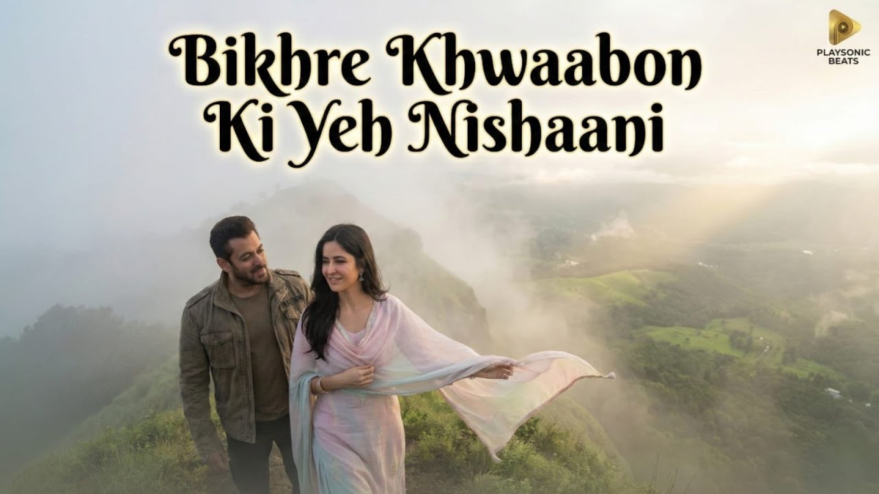 New song | Bikhre Khwaabon Ki Yeh Nishaani | Emotional Bollywood Song |Salman Khan & Katrina Kaif