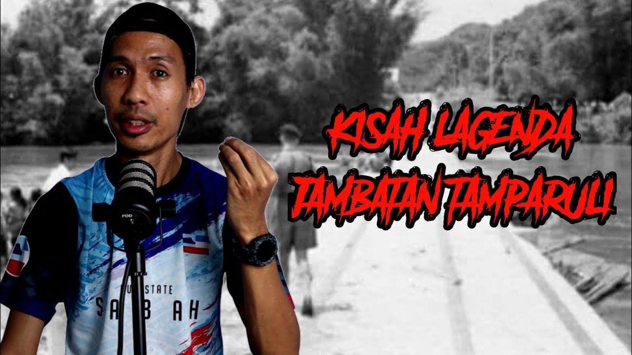 KISAH LAGENDA JAMBATAN TAMPARULI (KISAH SERAM BENAR)