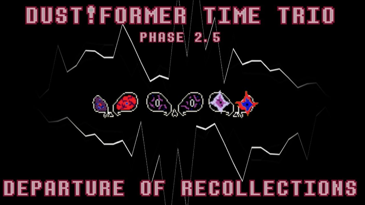 Dust! Former Time Trio - Phase 2.5: Departure of Recollections
