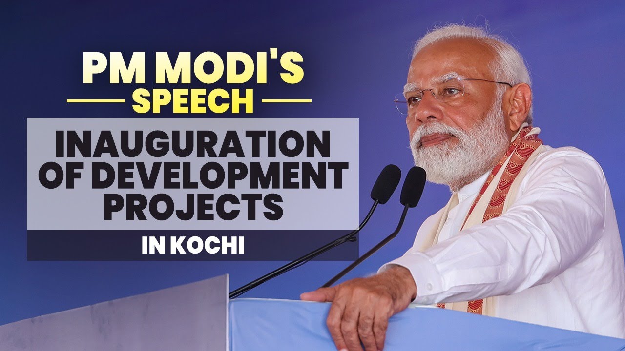 PM Modi's speech at inauguration of development projects in Kochi, Kerala