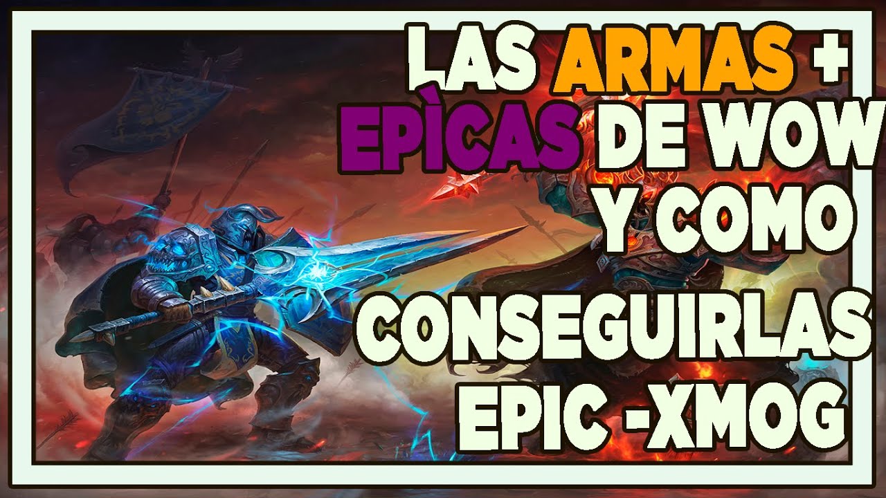 Las Armas mas Épicas de WOW y como conseguirlas (Armageddon, Cruzado caído. Promesa rota) 1% Drop