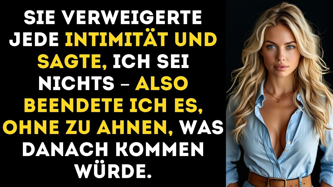SIE VERWEIGERTE JEDE  UND WIES MICH  – BIS ICH  UND MEINE EIGENE