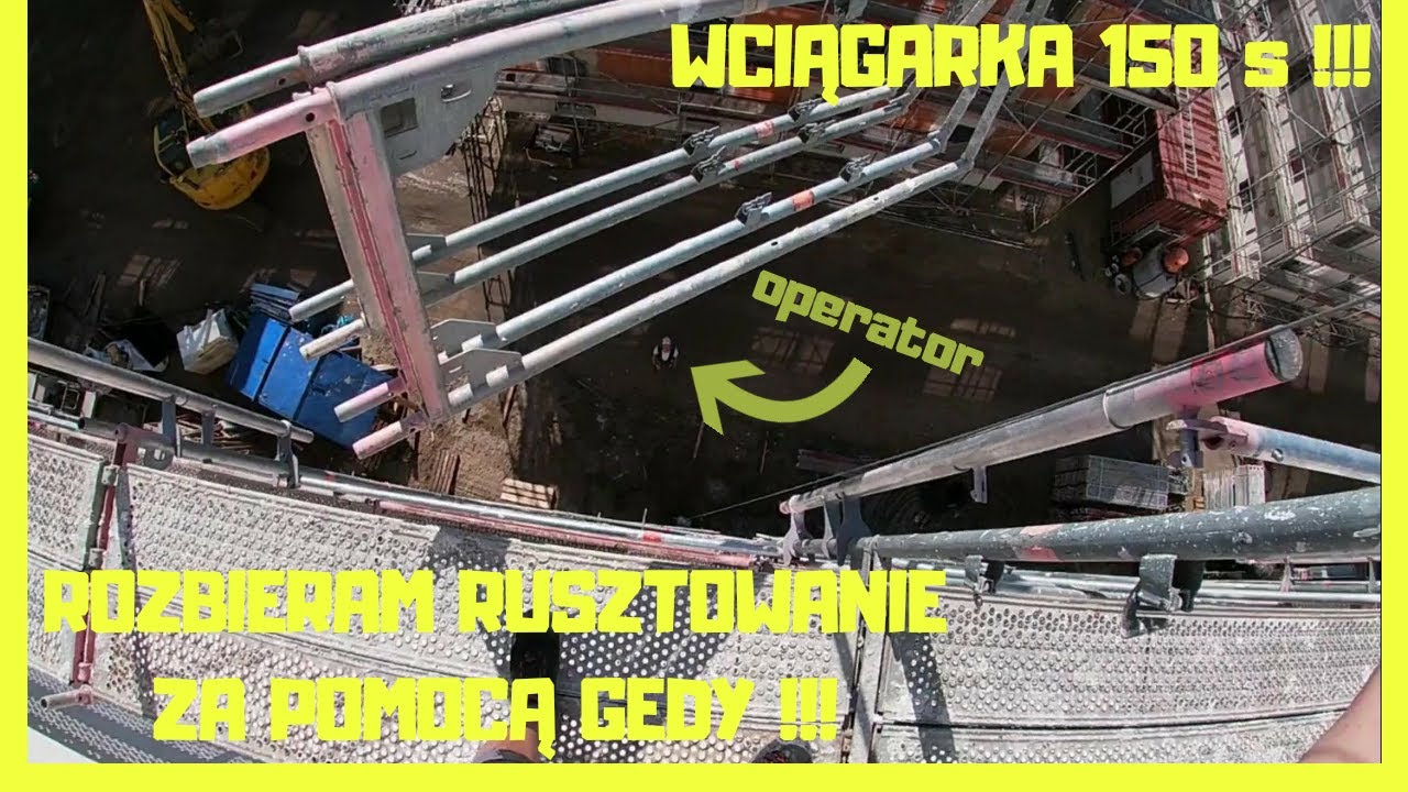 PRACA NA WCIĄGARCE (GEDA 150s) ROZBIERAMY RUSZTOWANIE FIRMY LAYHER. PYTANIE DO WIDZÓW ?!?!