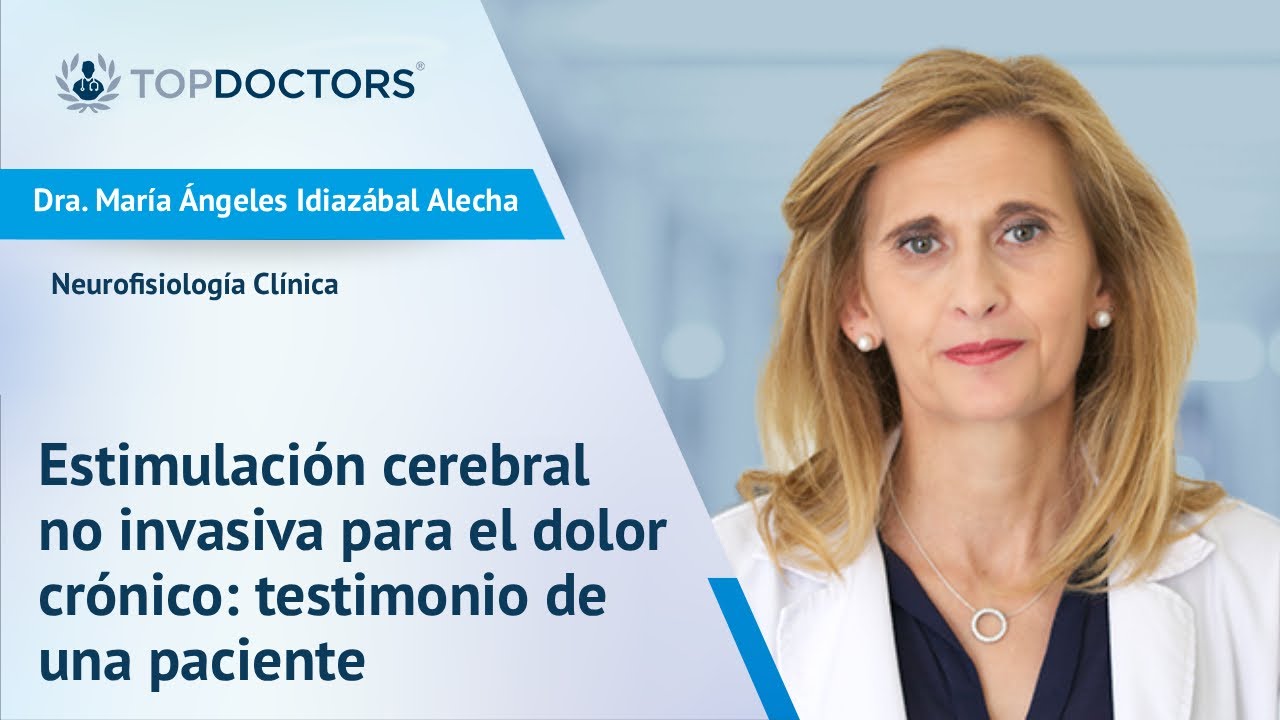 Estimulación cerebral no invasiva: testimonio de una paciente - Dra. Idiazábal | Top Doctors