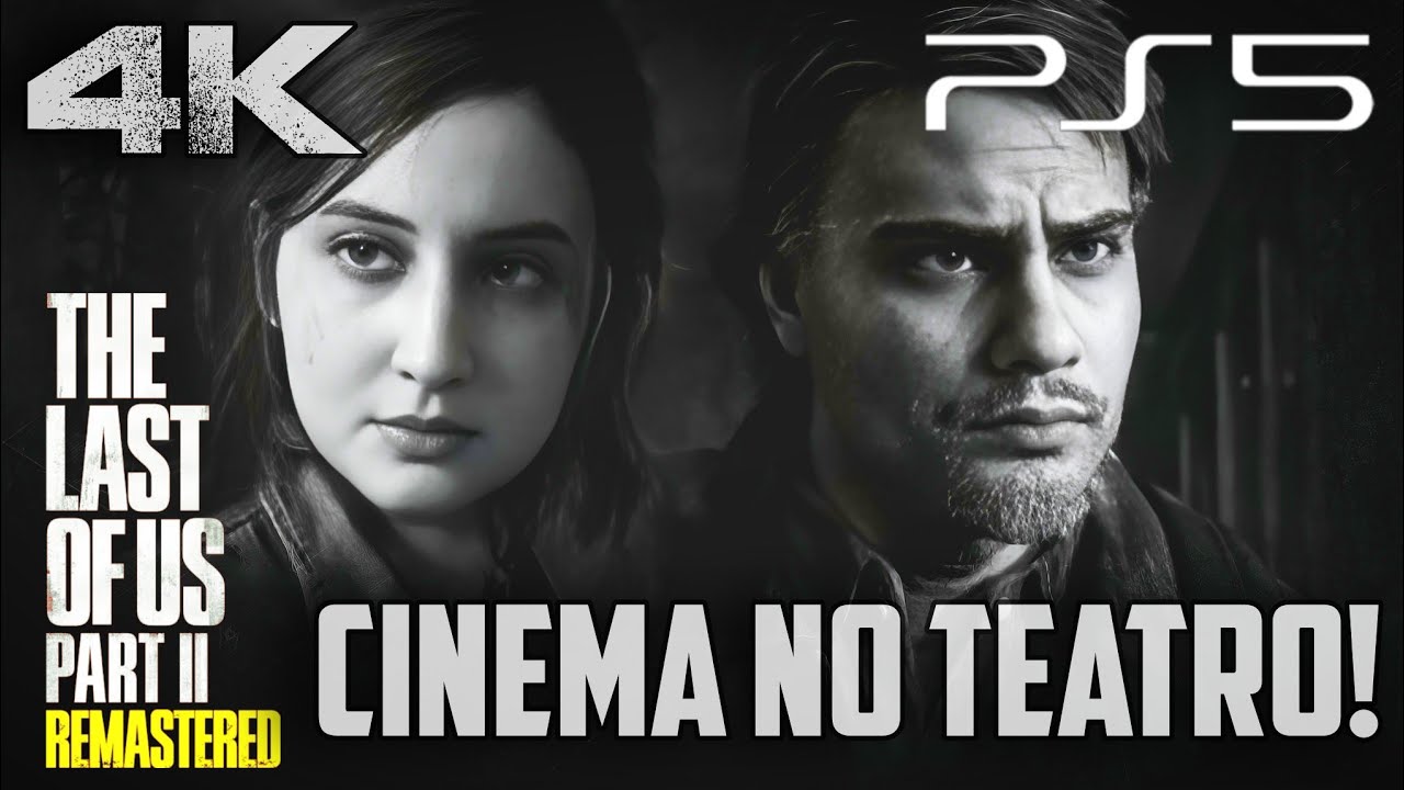 THE LAST OF US PART II REMASTERED | CINEMA NO TEATRO??? (PARTE 5) | PLAYSTATION 5