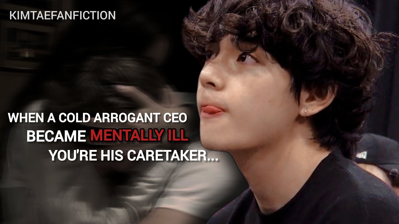 #1 When A cold Arrogant Ceo became Mentally ill You're his Caretaker - TAEHYUNG FF | BTS FF