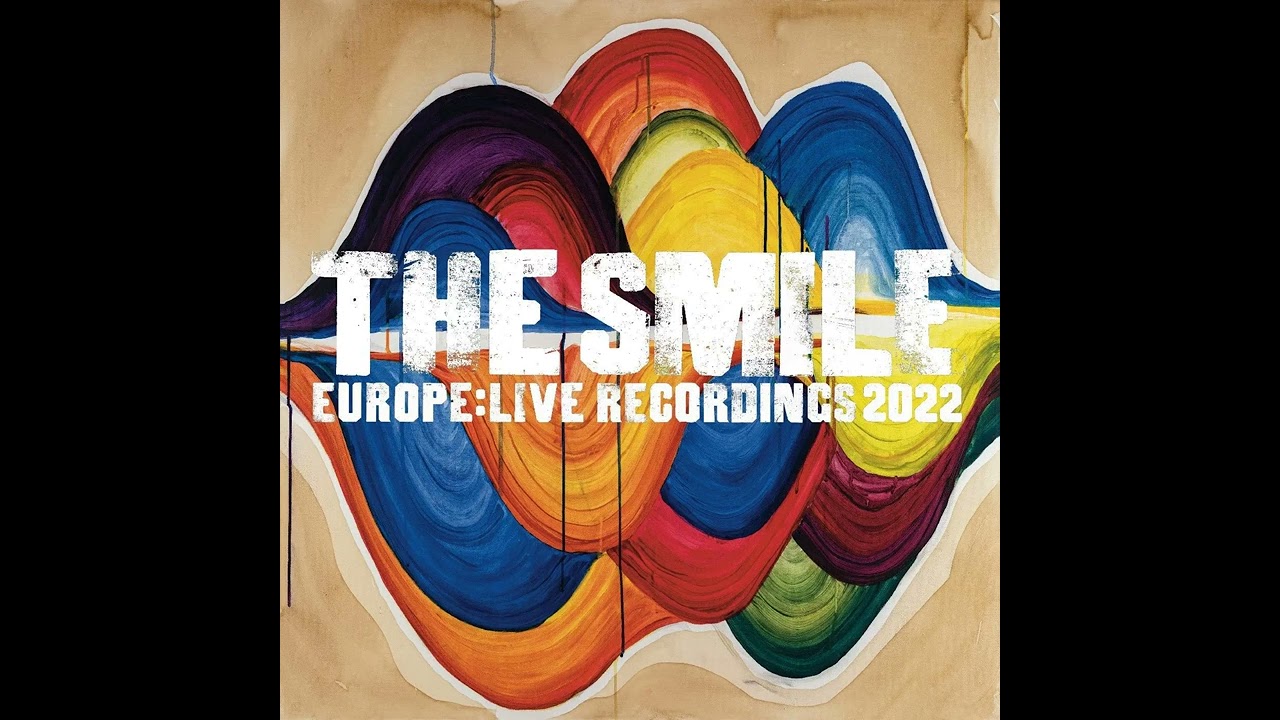 FeelingPulledApartByHorses - The Smile - Europe: Live Recordings 2022