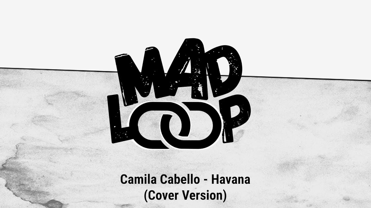 [Mad Loop] Camila Cabello -  Havana (Rock Metal cover)