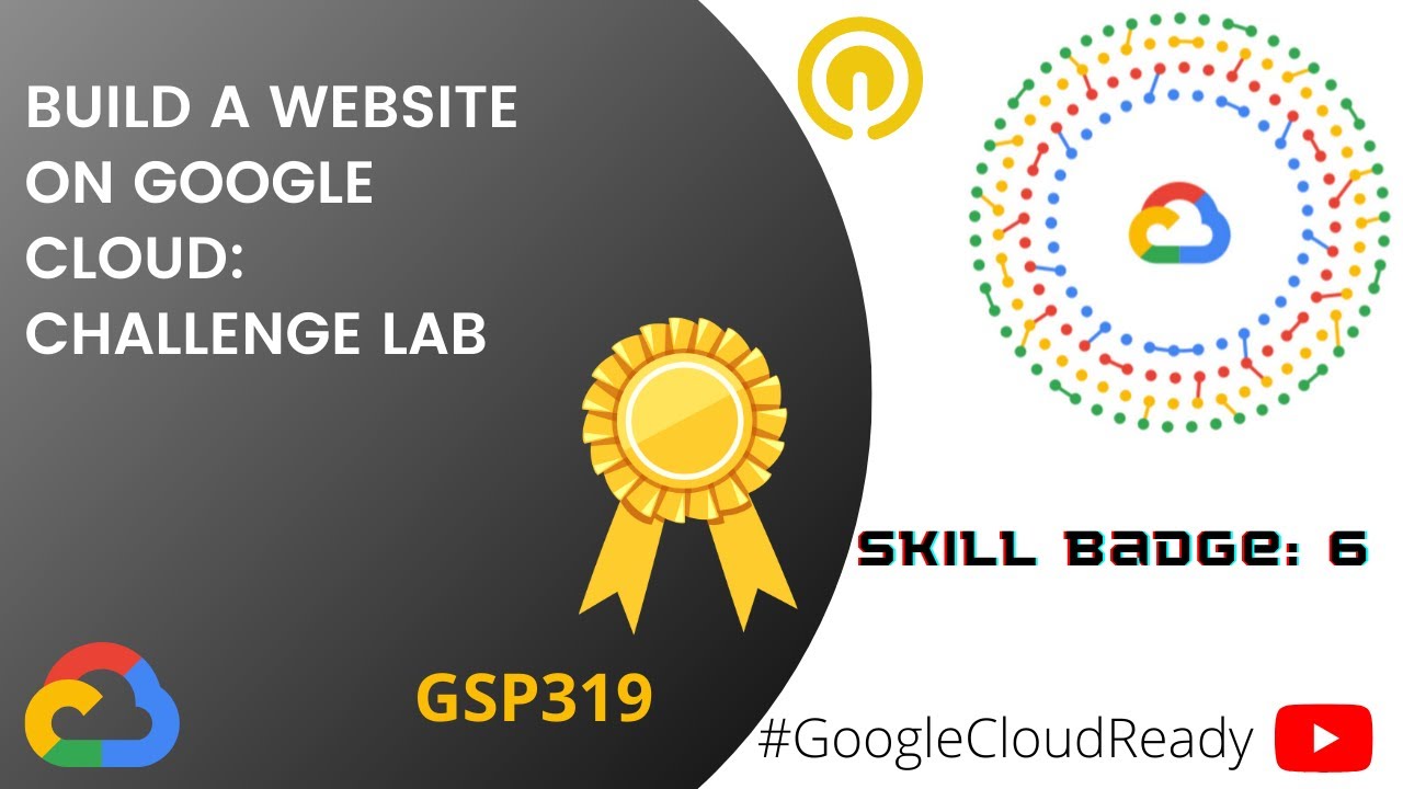 CloudReady Facilitator | Skill Badge 6: Build a Website on Google Cloud | GSP319
