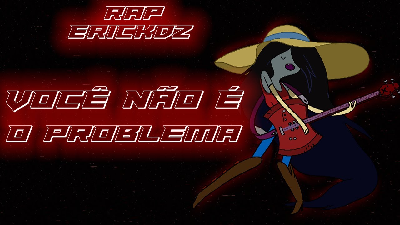 Eldarion Star - Voc&ecirc; n&atilde;o &eacute; o problema (Rap da Marceline) Hora de aventura