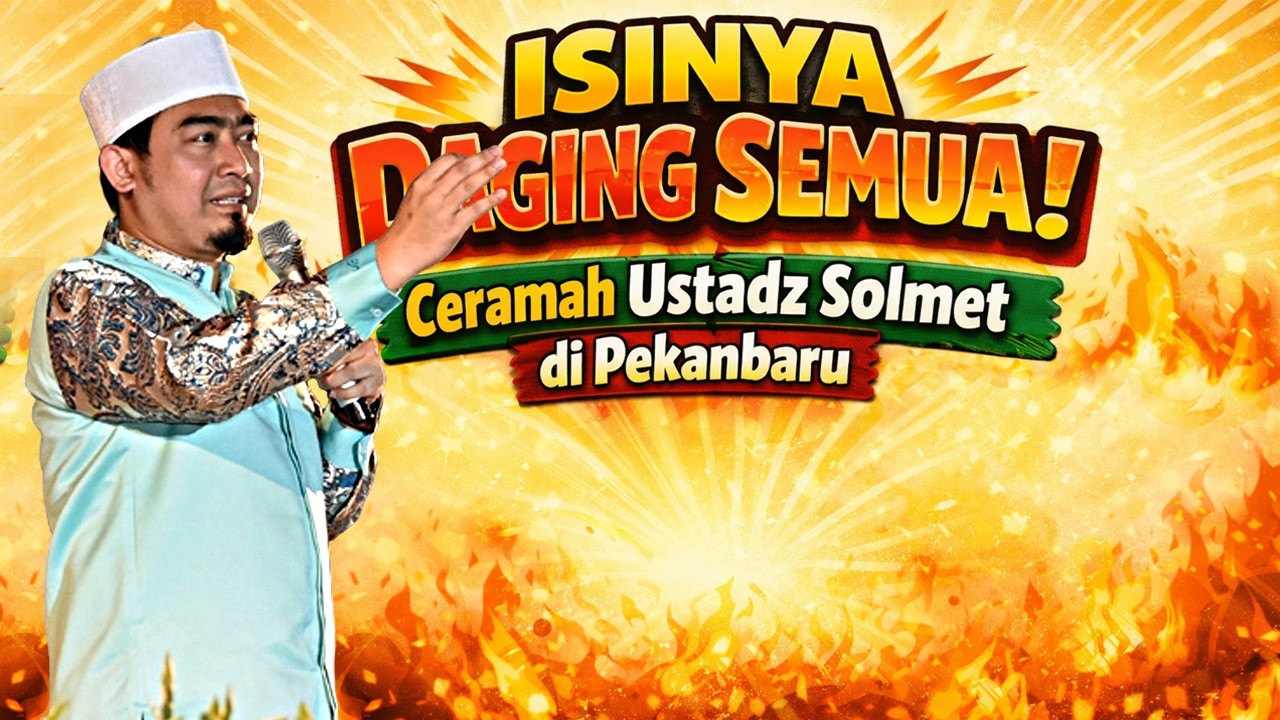 ISINYA DAGING SEMUA! Ceramah Ustadz Solmet di Pekanbaru