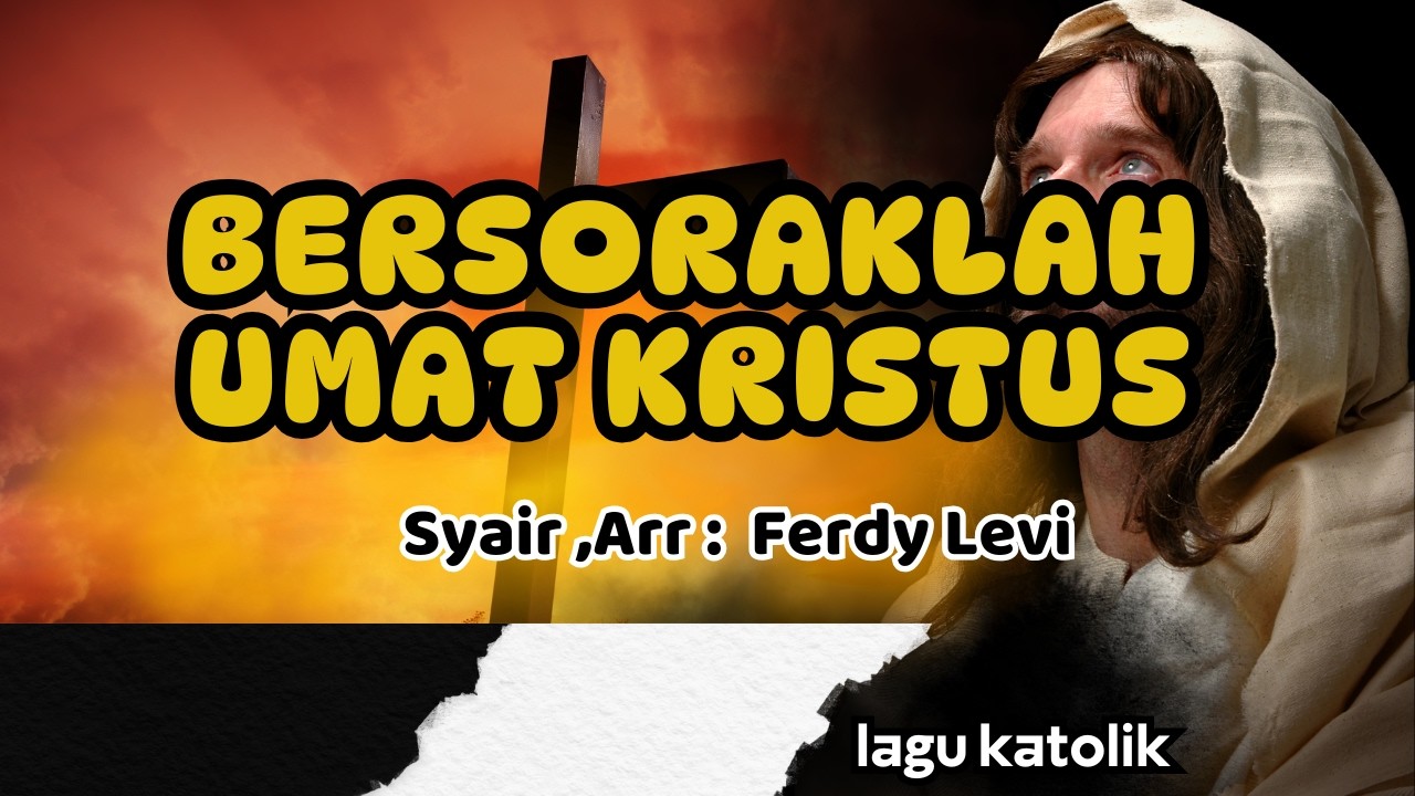 BERSORAKLAH UMAT KRISTUS || LAGU PASKA || Arr,lirik : Ferdy Levi