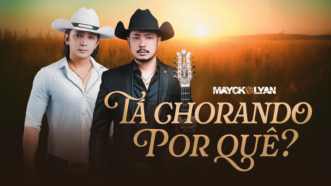 Mayck e Lyan - Tá Chorando Por Quê?