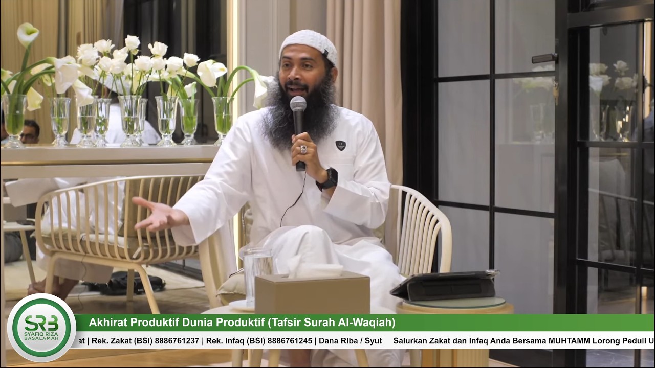 Akhirat produktif Dunia Produktif (Tafsir Surah Al-Waqiah) - Ustadz DR Syafiq Riza Basalamah MA