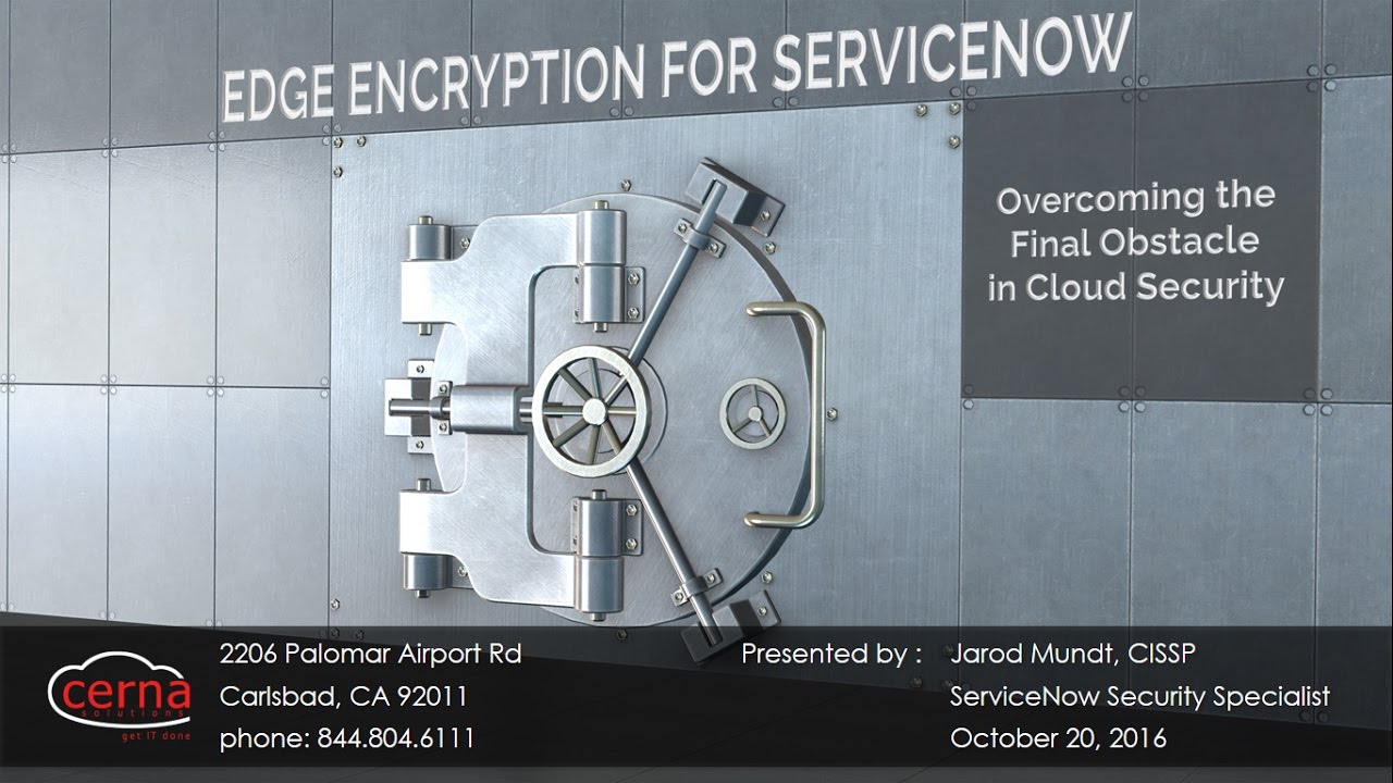 WEBINAR - Edge Encryption for ServiceNow - Overcoming the Final Obstacle in Cloud Security