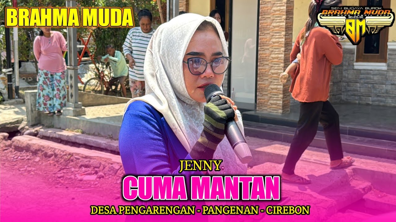 CUMA MANTAN | JENNY - BUROK BRAHMA MUDA‼️DS. PENGARENGAN PANGENAN CIREBON 2025