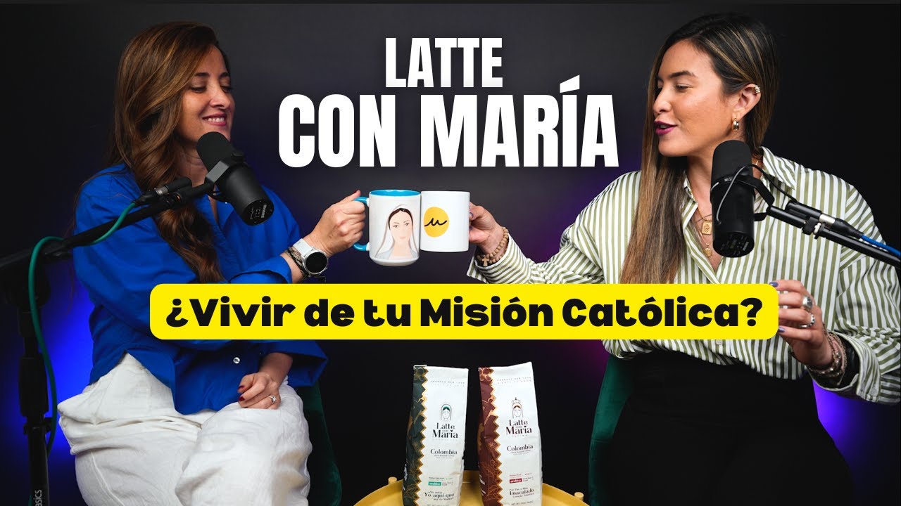 Vivir de tu Misión Católica: ¿Es Posible? l  LATTE CON MARÍA por Andrea Sánchez