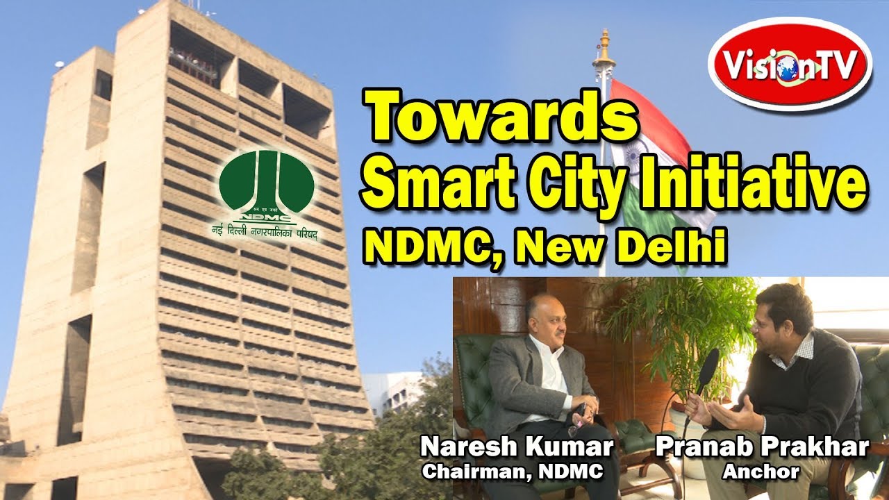NDMC TOWARDS SMART CITY INITIATIVE. Chairman Naresh Kumar. Vision TV World.