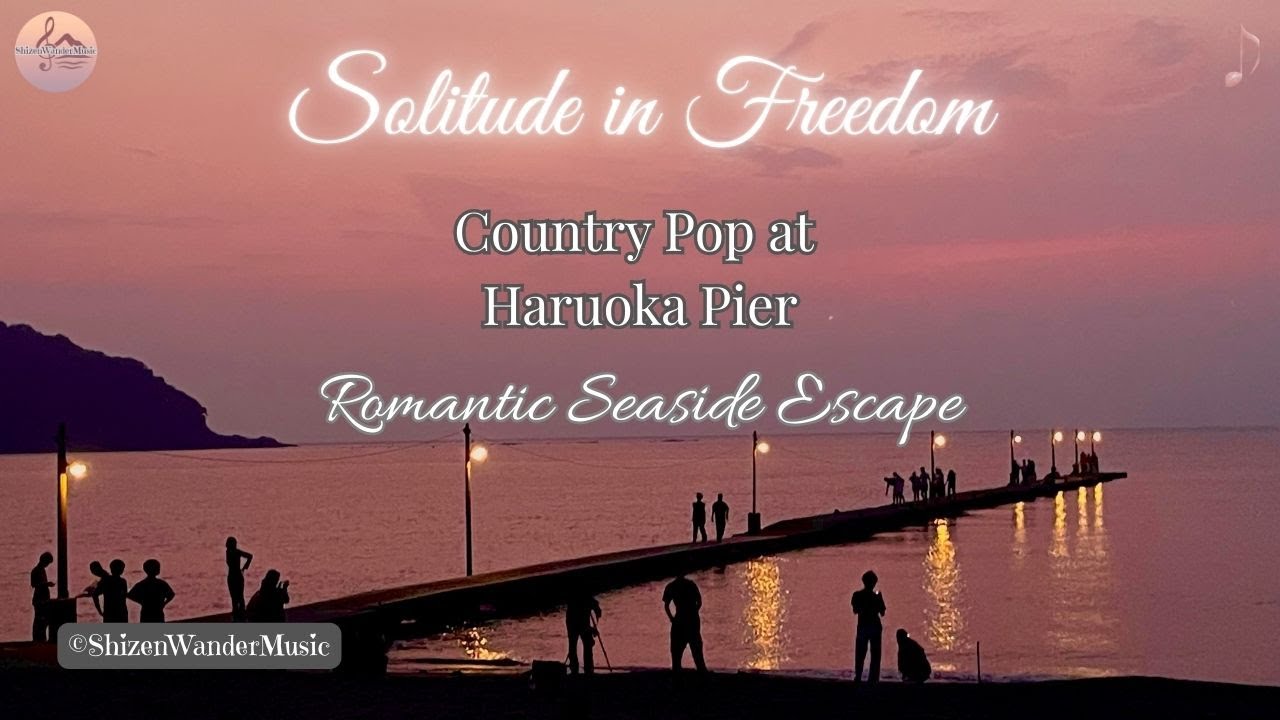 Solitude in Freedom | Dreamy Country Pop at Haraoka Pier Sunset 🌅 Romantic Seaside Escape